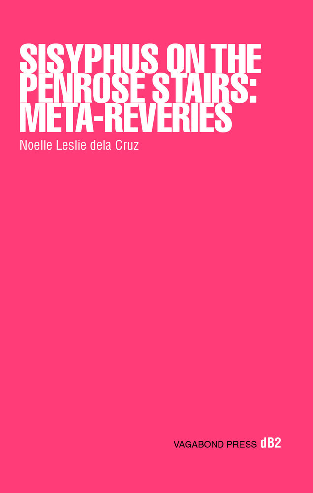 Noelle Leslie Dela Cruz, Sisyphus on the Penrose Stairs: Meta-Reveries