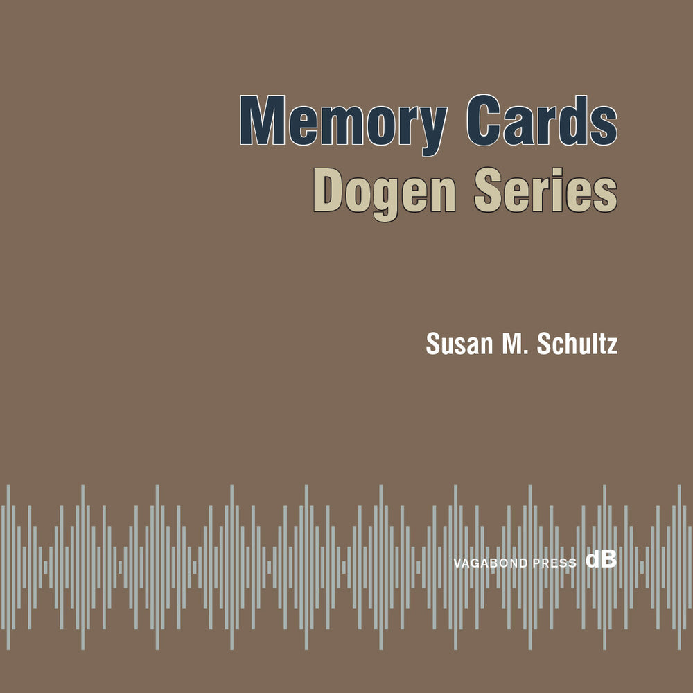 Susan M. Schultz, Memory Cards : Dogen Series