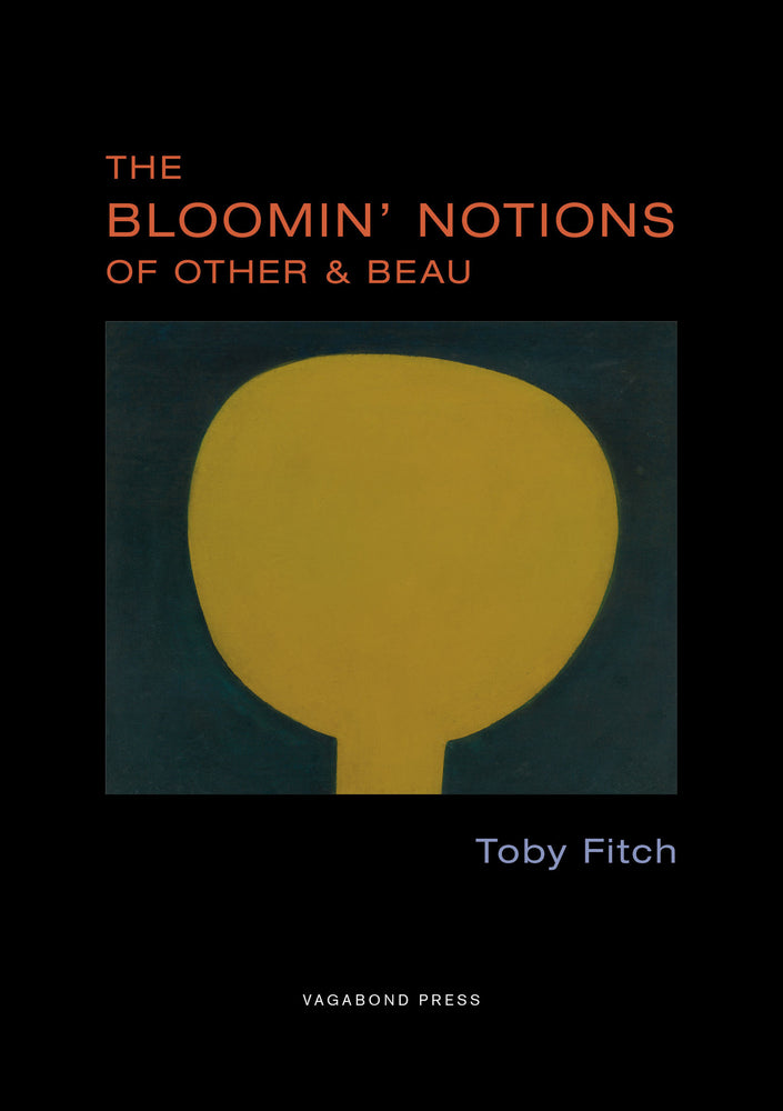 Toby Fitch, The Bloomin’ Notions of Other & Beau