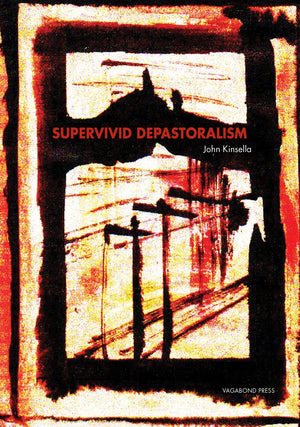 
                  
                    Load image into Gallery viewer, John Kinsella, Supervivid Depastoralism (Hardback - limited edition of 50 copies)
                  
                