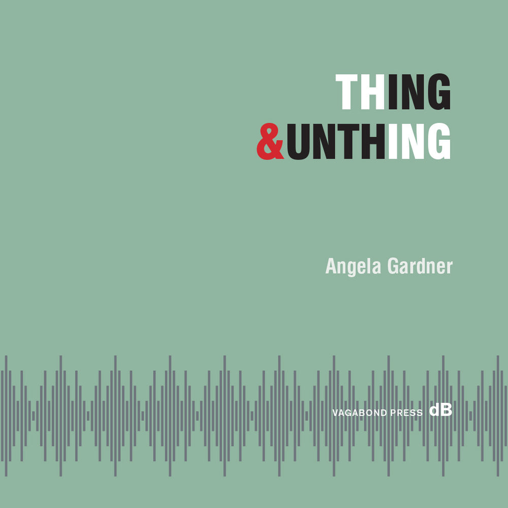 Angela Gardner, Thing & Unthing